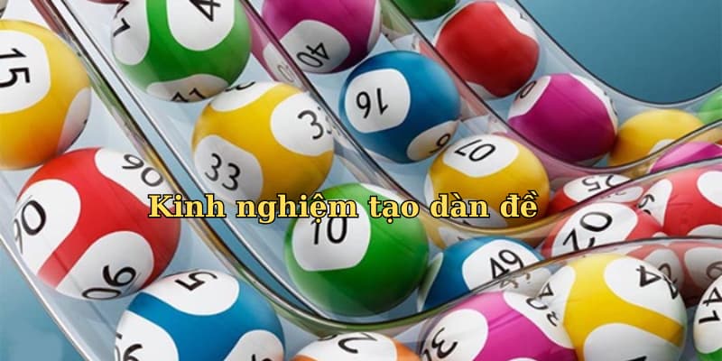 Cách tạo dàn đề Kinh nghiệm tạo dàn đề của cao thủ