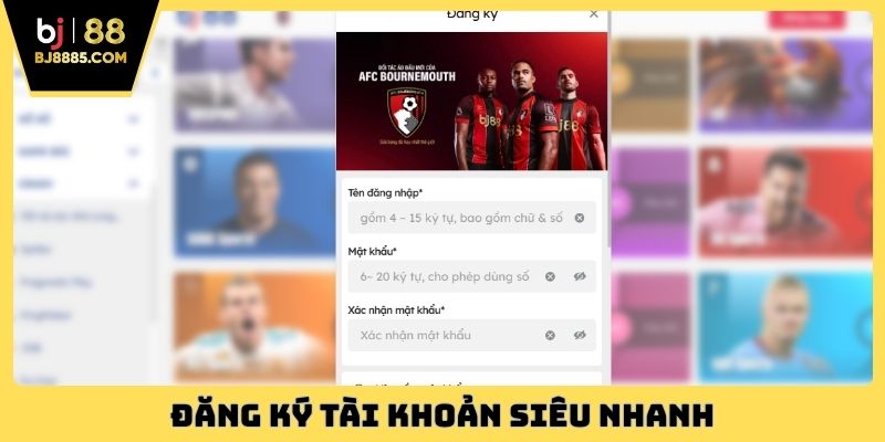 Đăng ký tài khoản siêu nhanh