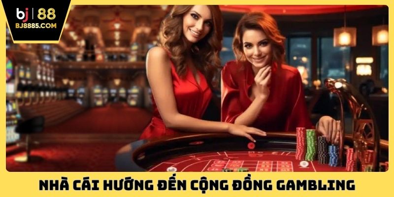 Nhà cái hướng đến cộng đồng gambling